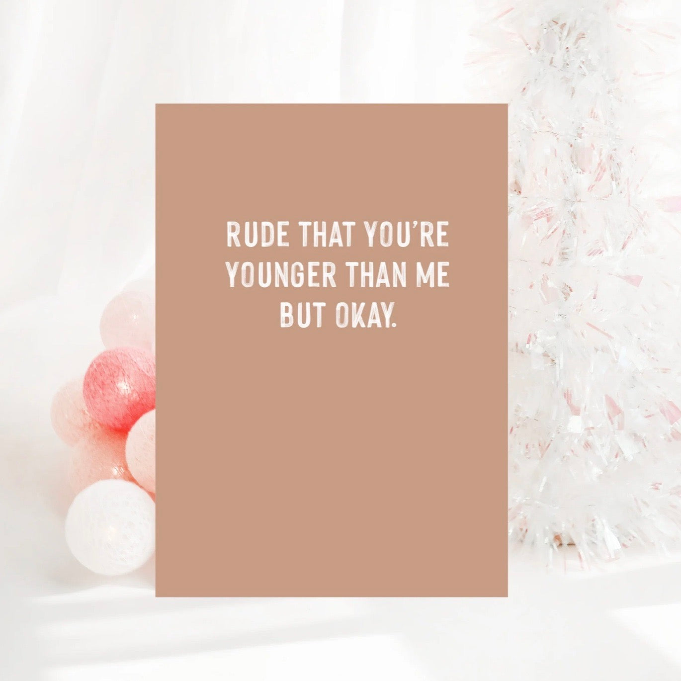 Creativien | Rude That You're Younger Than Me Birthday Card