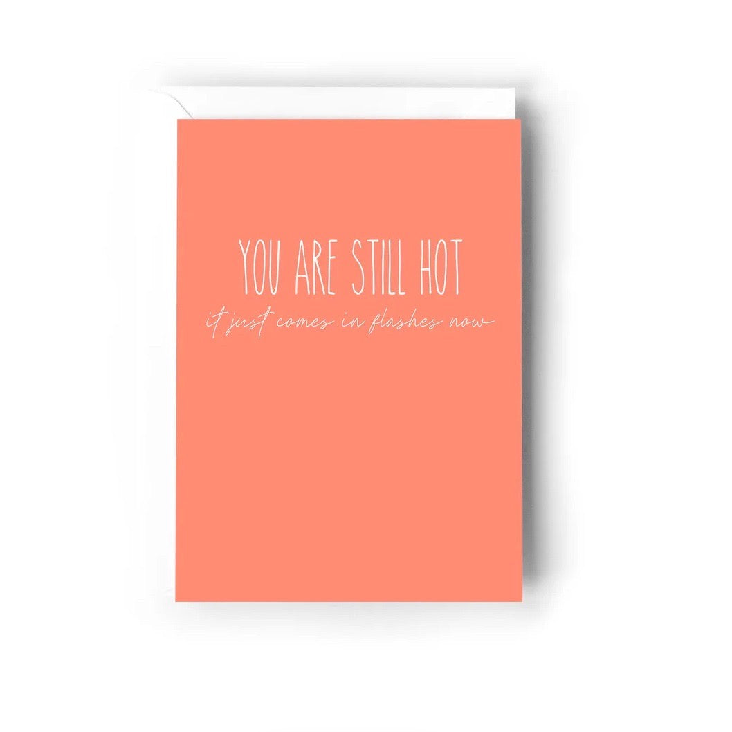 Creativien | You Are Still Hot Birthday Card