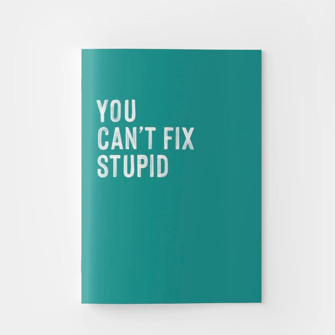 Creativien | You Can't Fix Stupid Notebook