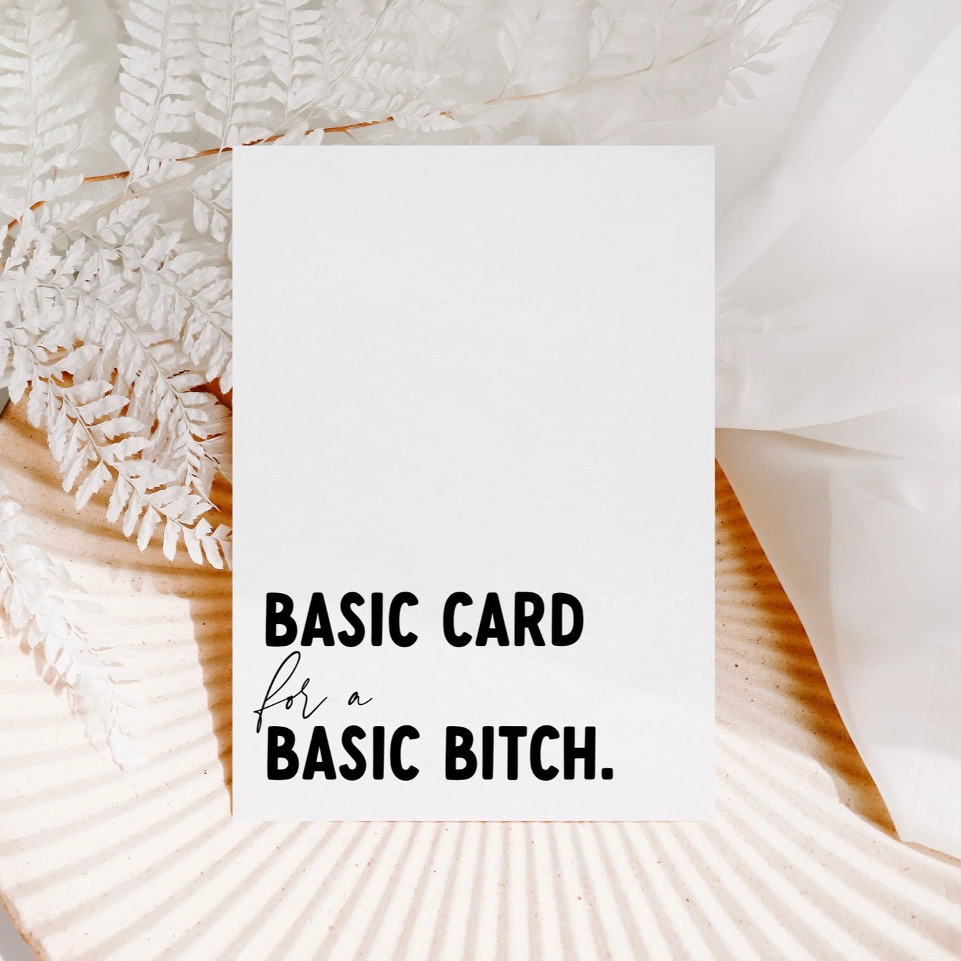 Creativien | Basic Card For A Basic Bitch Greeting Card