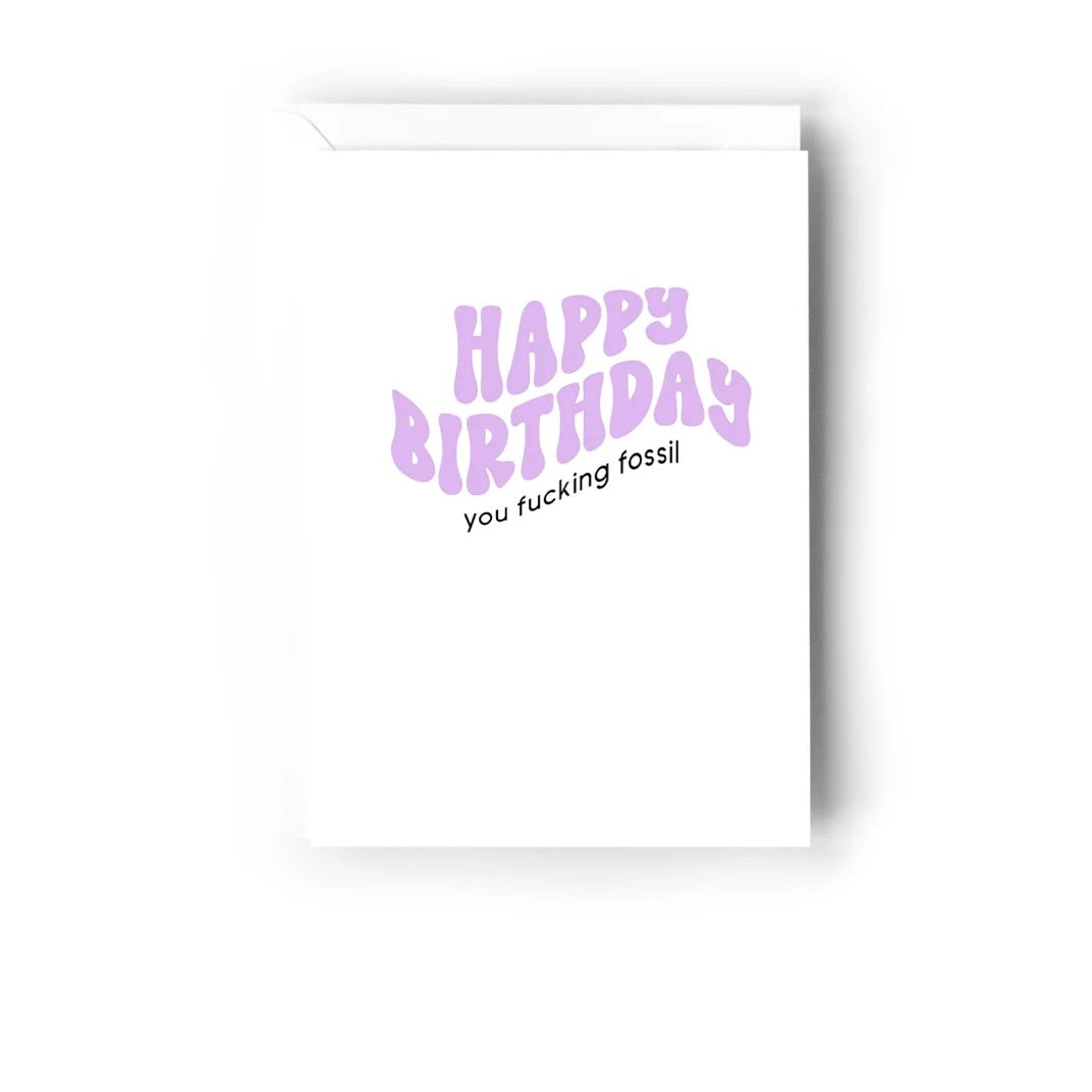 Creativien | Happy Birthday You Fucking Fossil Greeting Card