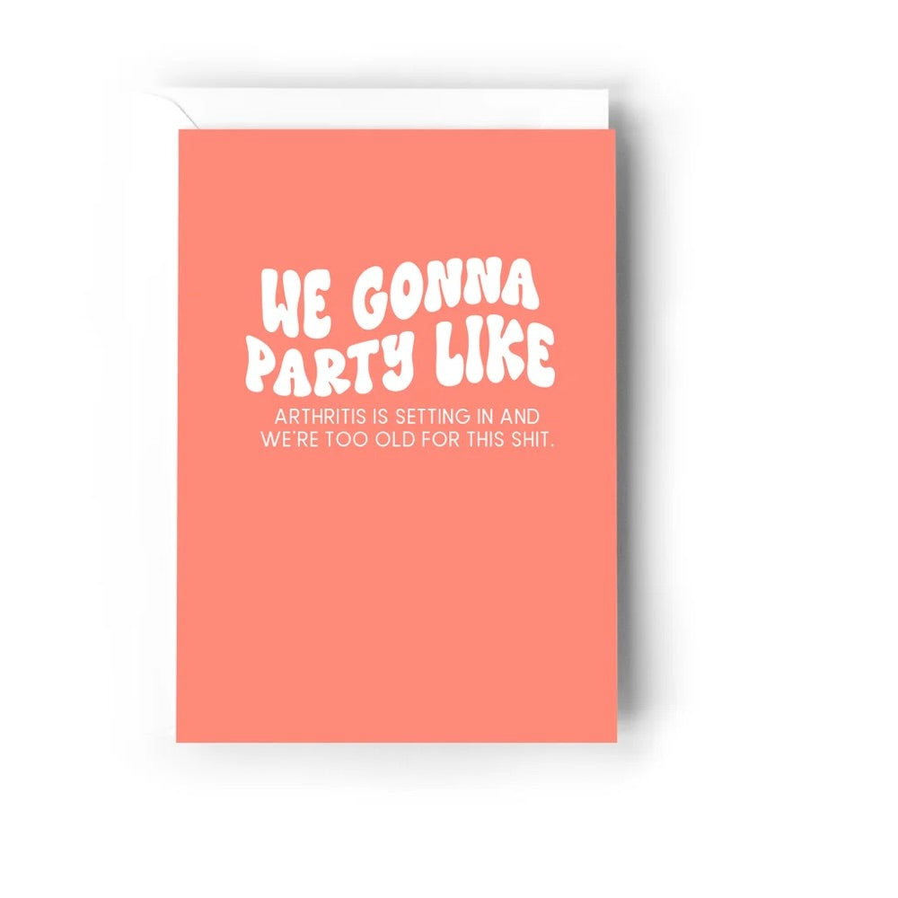 Creativien | We gonna party like arthritis Greeting Card