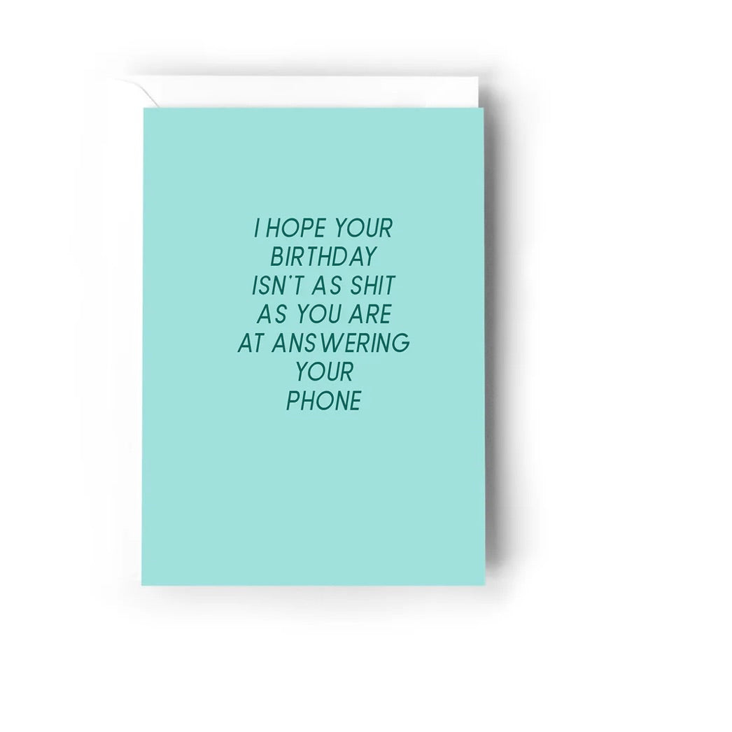 Creativien | Hope your birthday isn&#39;t as shit as you are Greeting Card