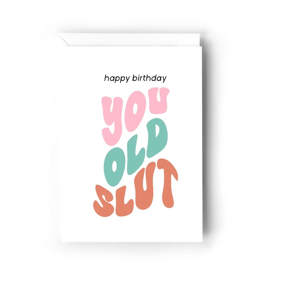 Creativien | Happy Birthday you old slut Greeting Card