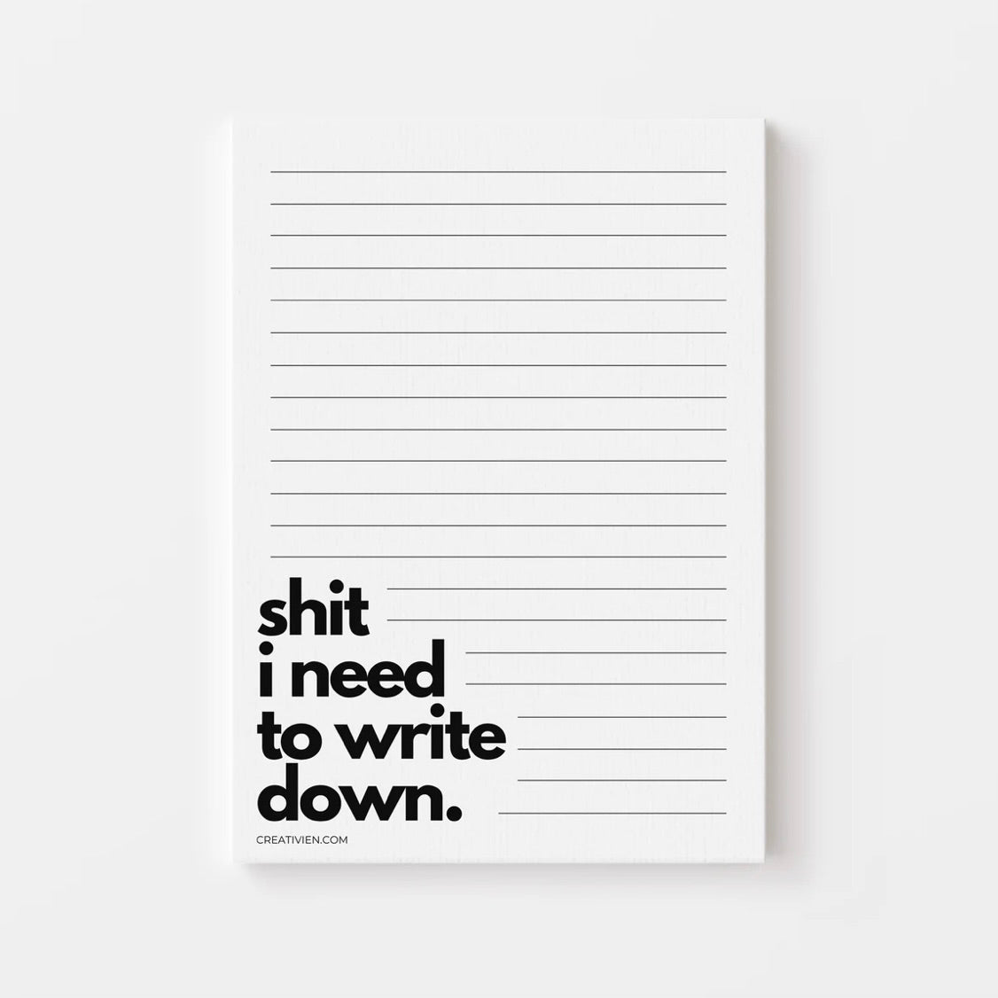 Creativien | Shit I need to write down - Notepad