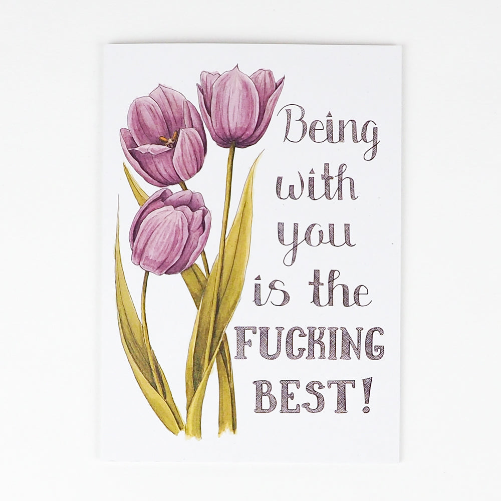 Naughty Florals | Card | Being With You Is The Fucking Best