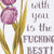 Naughty Florals | Card | Being With You Is The Fucking Best