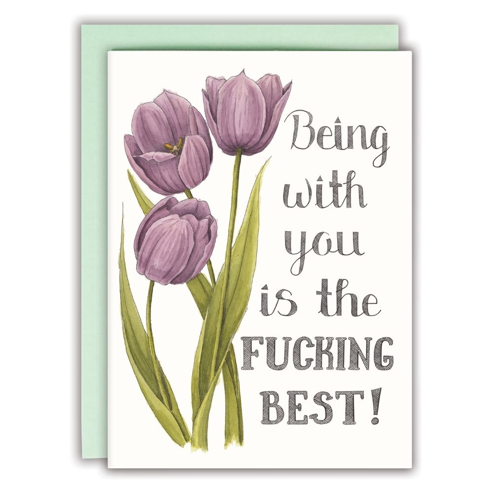 Naughty Florals | Card | Being With You Is The Fucking Best