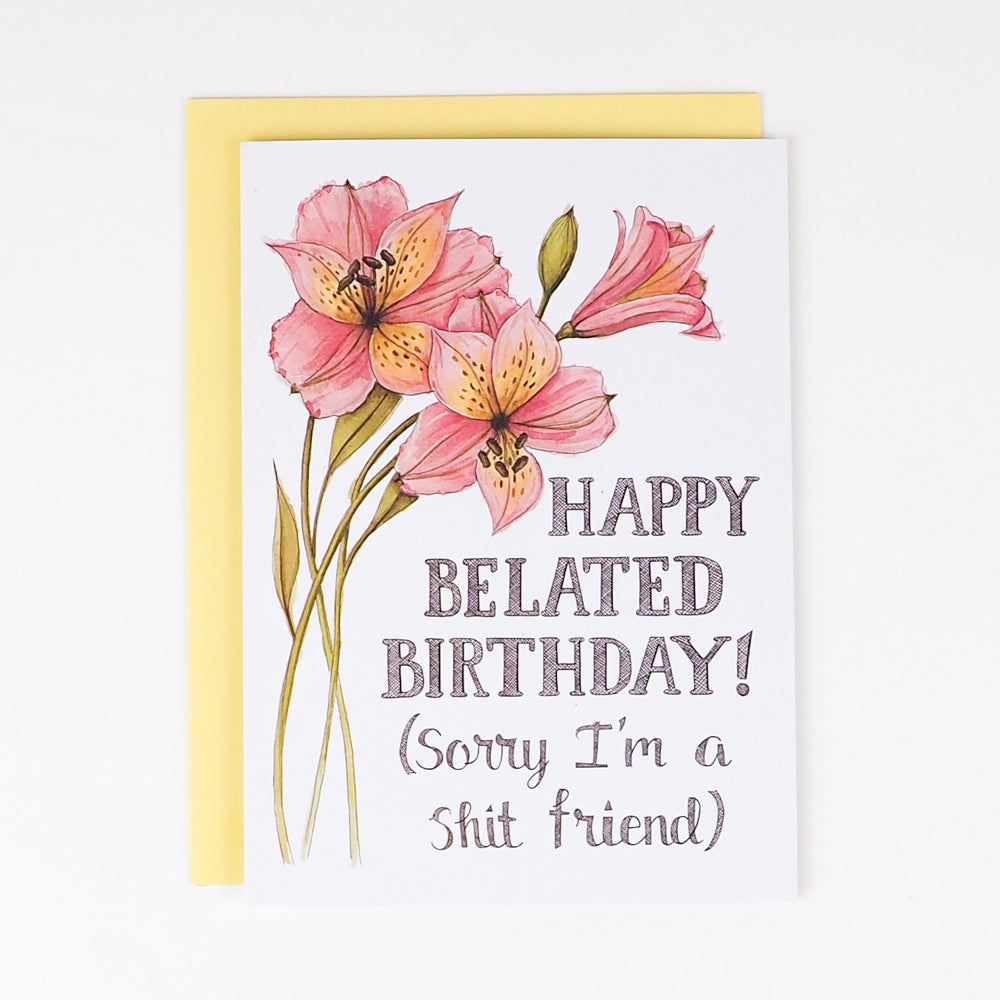 Naughty Florals | Card | Happy Belated Birthday Sorry I&#39;m A Shit Friend