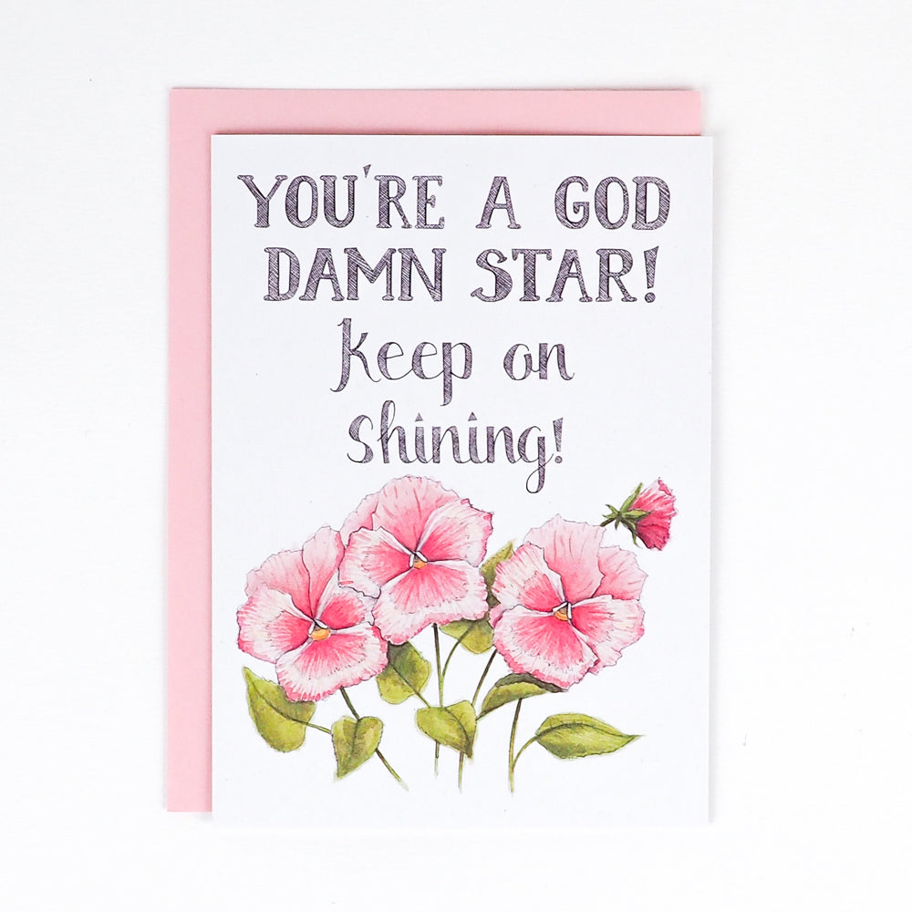 Naughty Florals | Card | You're a God Damn Star Keep on Shining