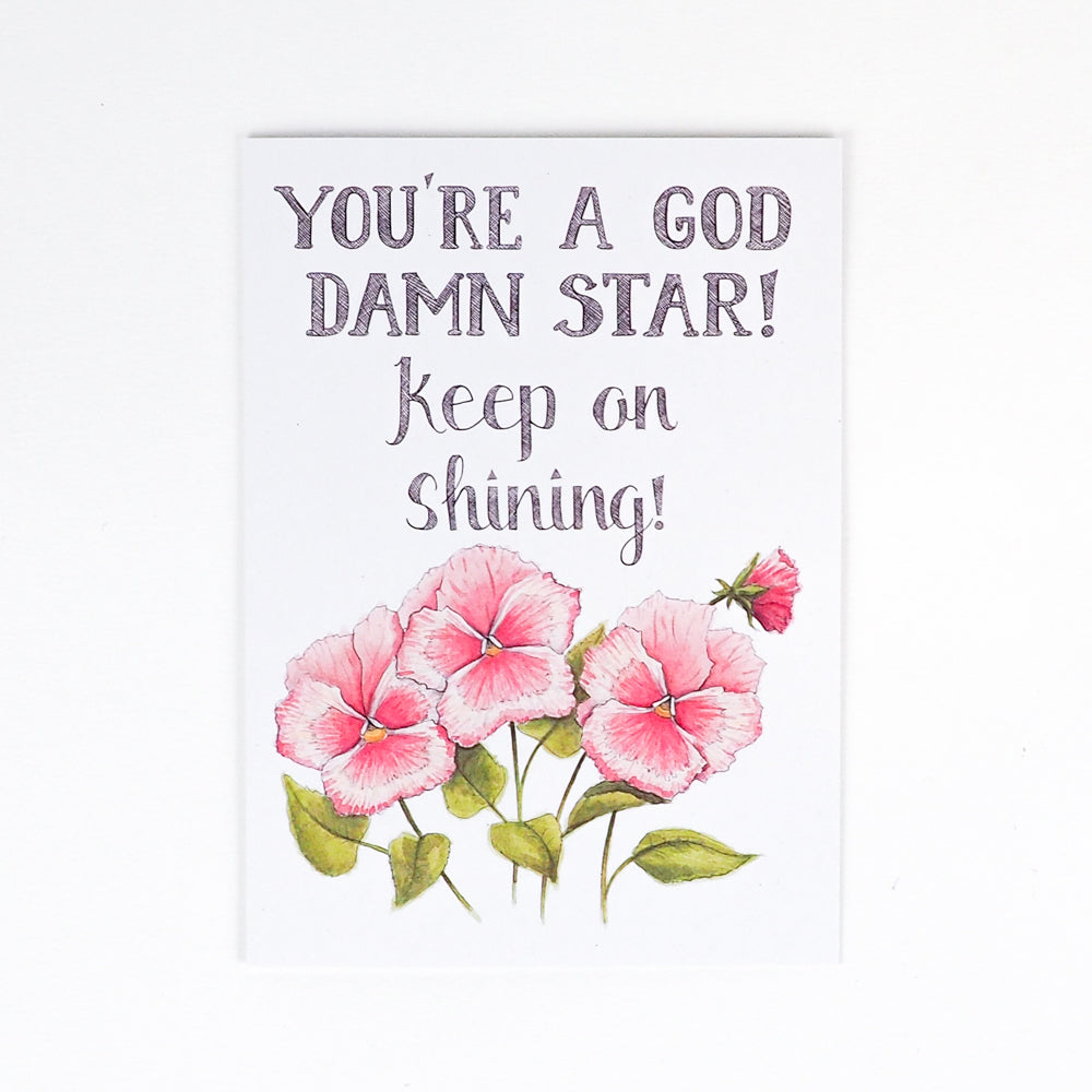 Naughty Florals | Card | You're a God Damn Star Keep on Shining