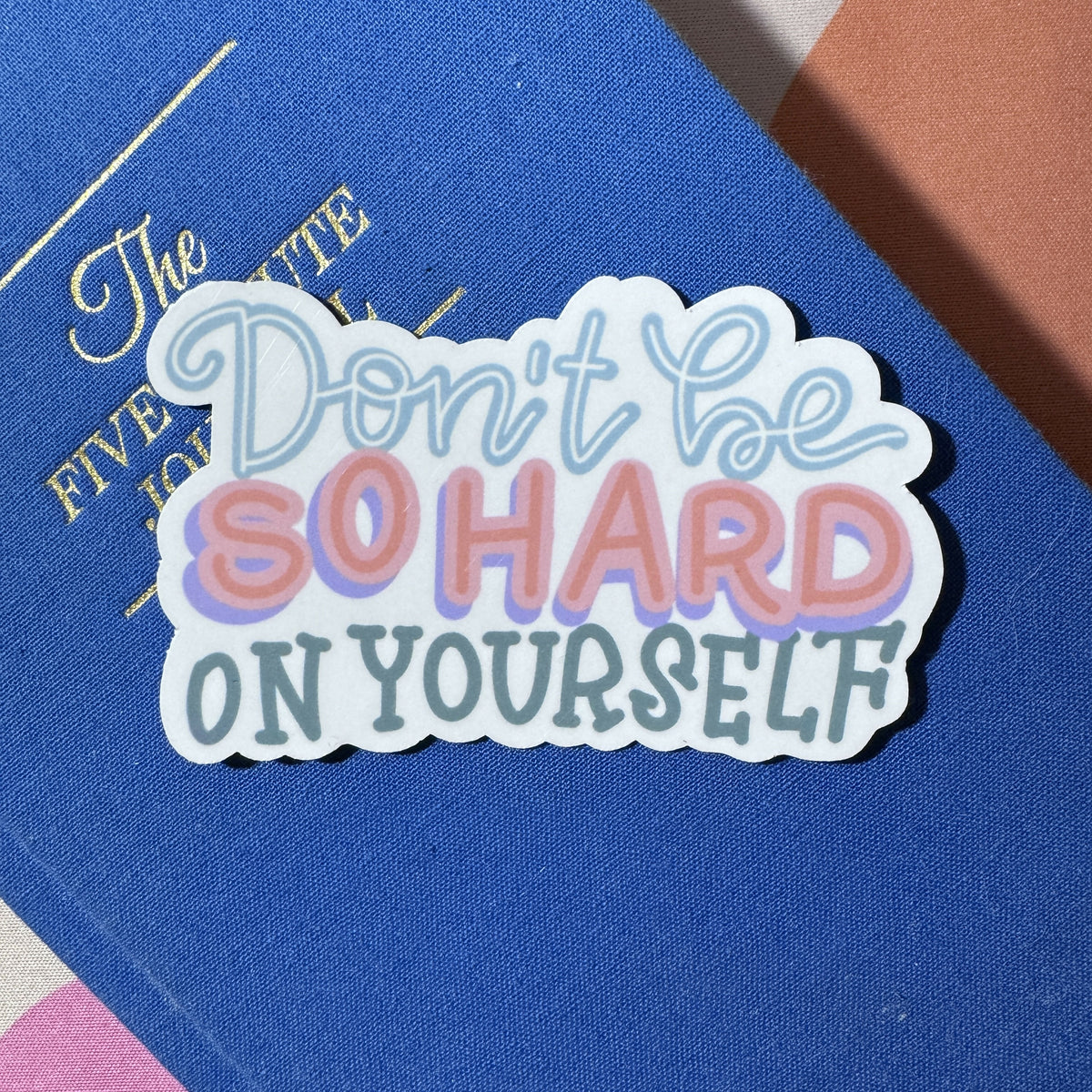 Artistic Xpressions |Don&#39;t be Hard on Yourself Sticker