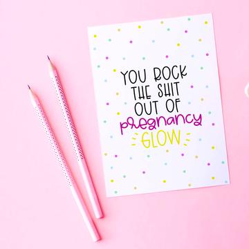 Splendid Greetings | Punny Cards | You Rock The S**t Out Of Pregnancy Glow